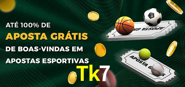 Tk7 Ate 100% de Aposta Gratis
